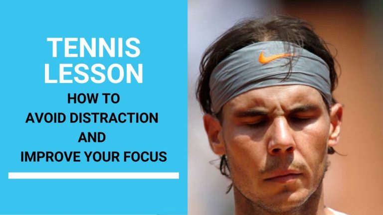 Mastering Focus: Overcoming Distractions in Tennis